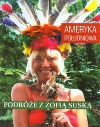 Podróże z Zofią Suską. Ameryka Południowa Suska Zofia