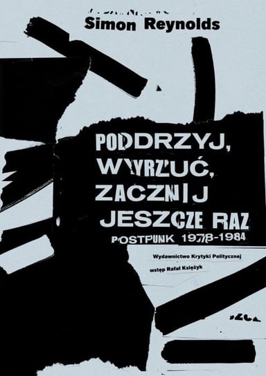 Podrzyj, wyrzuć, zacznij jeszcze raz. Postpunk 1978-1984 Reynolds Simon