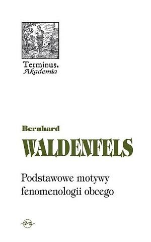 Podstawowe Motywy Fenomenologii Obcego Waldenfels Bernhard