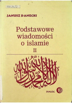 Podstawowe wiadomości o islamie tom II Danecki Janusz