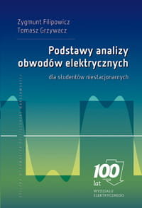 Podstawy analizy obwodów elektrycznych dla studentów niestacjonarnych Filipowicz Zygmunt, Grzywacz Tomasz