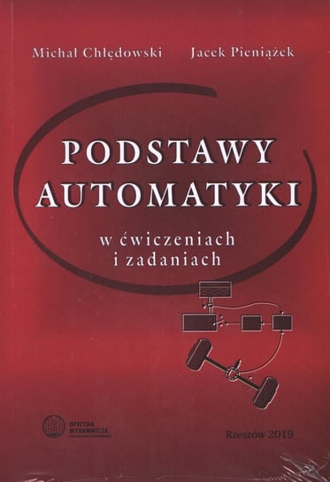 Podstawy automatyki w ćwiczeniach i zadaniach Michał Chłędowski