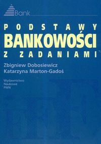 Podstawy bankowości z zadaniami Dobosiewicz Zbigniew, Marton-Gadoś Katarzyna