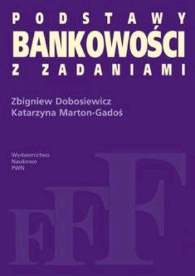 Podstawy bankowości z zadaniami Dobosiewicz Zbigniew