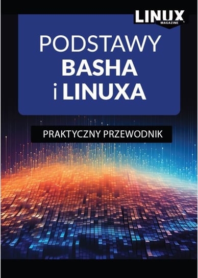 Podstawy Basha i Linuxa. Praktyczny przewodnik - ebook PDF Marcin Gąstół