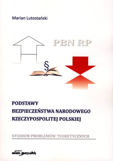 Podstawy bezpieczeństwa narodowego Rzeczypospolitej Polskiej Lutostański Marian