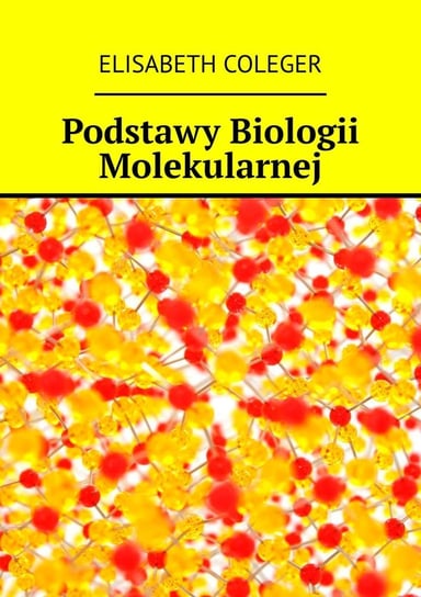 Podstawy biologii molekularnej Coleger Elisabeth