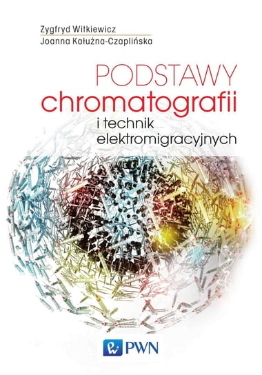 Podstawy chromatografii i technik elektromigracyjnych Witkiewicz Zygfryd, Kałużna-Czaplińska Joanna