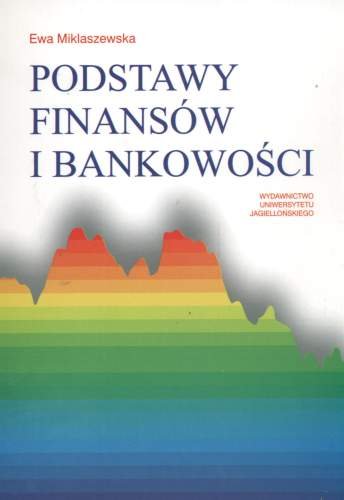 Podstawy Finansów i Bankowości Miklaszewska Ewa