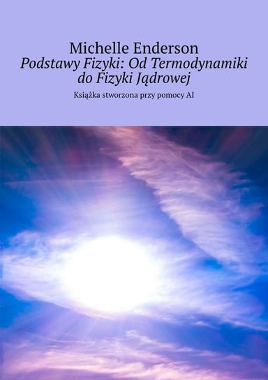 Podstawy Fizyki: Od Termodynamiki do Fizyki Jądrowej - ebook epub Enderson Michelle