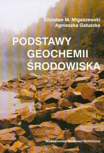 Podstawy Geochemii Środowiska Migaszewski Zdzisław M., Gałuszka Agnieszka