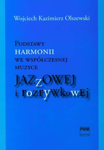 Podstawy harmonii we współczesnej muzyce jazzowej i rozrywkowej + CD Olszewski Wojciech