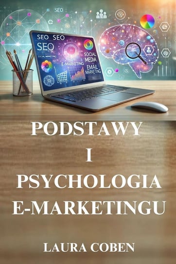 Podstawy i psychologia e-marketingu Laura Coben