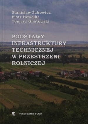 Podstawy infrastruktury technicznej w przestrzeni rolniczej Stemplewska-Żakowicz Katarzyna