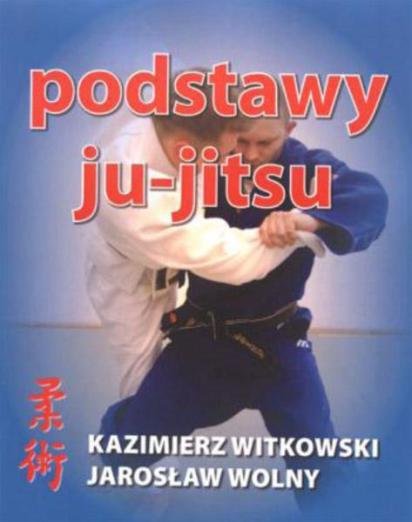 Podstawy Ju-Jitsu Witkowski Kazimierz, Wolny Jarosław
