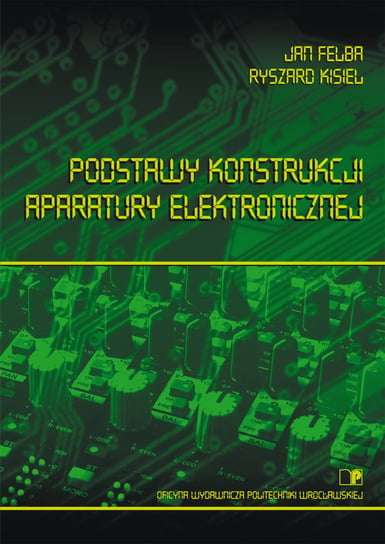 Podstawy konstrukcji aparatury elektronicznej Opracowanie zbiorowe