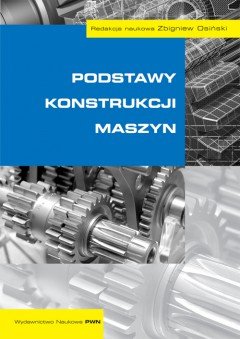 Podstawy konstrukcji maszyn Osiński Zbigniew