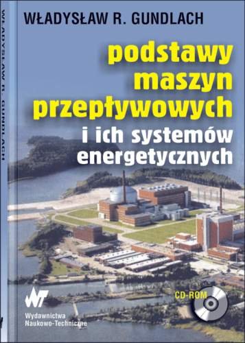 Podstawy Maszyn Przepływowych i ich Systemów Energetycznych Gundlach Władysław R.