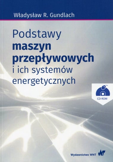 Podstawy maszyn przepływowych i ich systemów energetycznych + CD Gundlach Władysław R.
