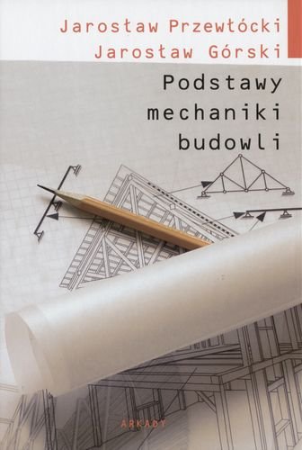 Podstawy mechaniki budowli Górski Jarosław, Przewłócki Jarosław