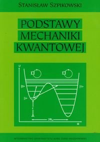Podstawy mechaniki kwantowej Szpikowski Stanisław