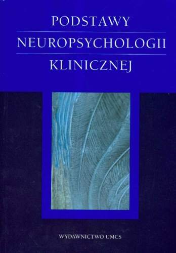 Podstawy Neuropsychologii Klinicznej Opracowanie zbiorowe