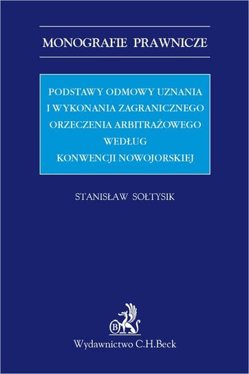 Podstawy odmowy uznania i wykonania zagranicznego orzeczenia arbitrażowego według Konwencji nowojorskiej - ebook PDF Sołtysik Stanisław