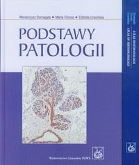 Podstawy patologii. Atlas histopatologii Pakiet Domagała Wenancjusz, Chosia Maria, Urasińska Elżbieta