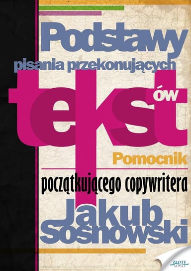 Podstawy pisania przekonujących tekstów Sosnowski Jakub