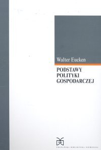 Podstawy Polityki Gospodarczej Eucken Walter