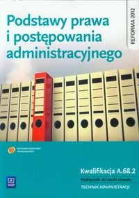 Podstawy prawa i postępowania administracyjnego. Podręcznik do nauki zawodu Technik administracji Ablewicz Joanna, Kociołek-Pęksa Anna, Pęksa Władysław, Rucińska-Sech Emilia, Wierzbicki Jarosław