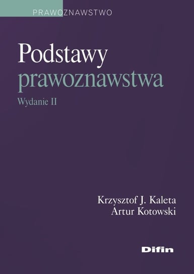 Podstawy prawoznawstwa Kotowski Artur, Kaleta Krzysztof J.