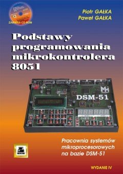 Podstawy programowania mikrokontrolera 8051 Gałka Piotr, Gałka Paweł
