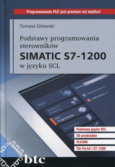 Podstawy programowania sterowników Simatic S7-1200 w języku SCL Gilewski Tomasz