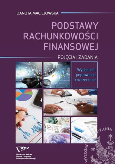 Podstawy rachunkowości finansowej. Pojęcia i zadania Maciejowska Danuta