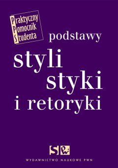 Podstawy Stylistyki i Retoryki Zdunkiewicz-Jedynak Dorota, Wierzbicka Elżbieta, Wolański Adam