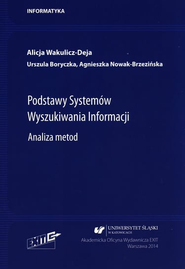Podstawy systemów wyszukiwania informacji Wakulicz-Deja Alicja, Boryczka Urszula, Nowak-Brzezińska Agnieszka