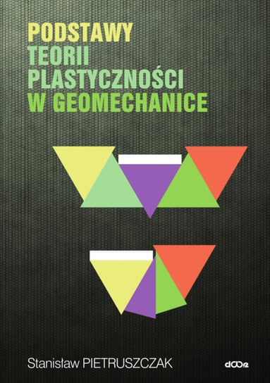 Podstawy teorii plastyczności w geomechanice Pietruszczak Stanisław