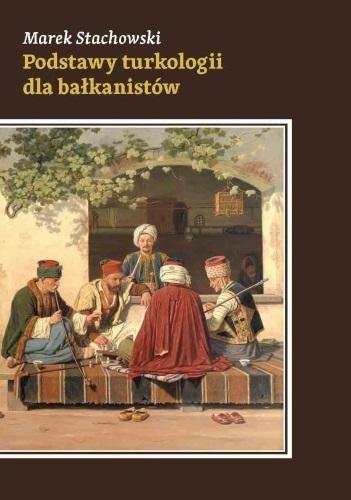 Podstawy turkologii dla bałkanistów Wydawnictwo Księgarnia Akademicka
