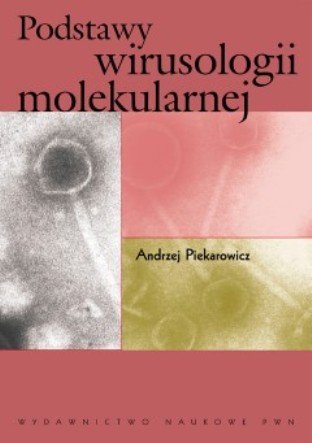 Podstawy wirusologii molekularnej Piekarowicz Andrzej