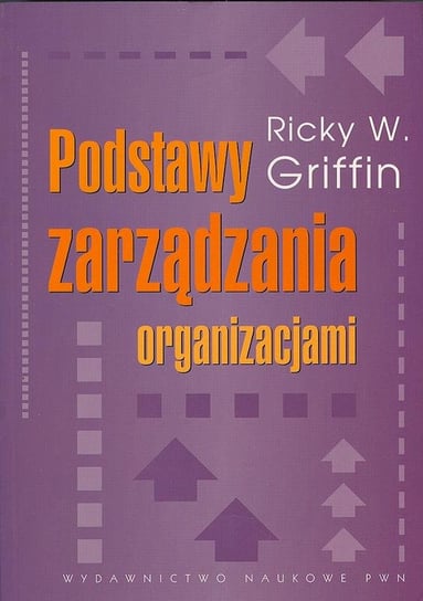 Podstawy zarządzania organizacjami - Griffin Ricky W. | Książka w Empik