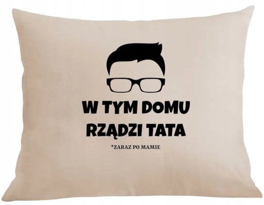 Poduszka + poszewka W tym domu rządzi TATA Inna marka