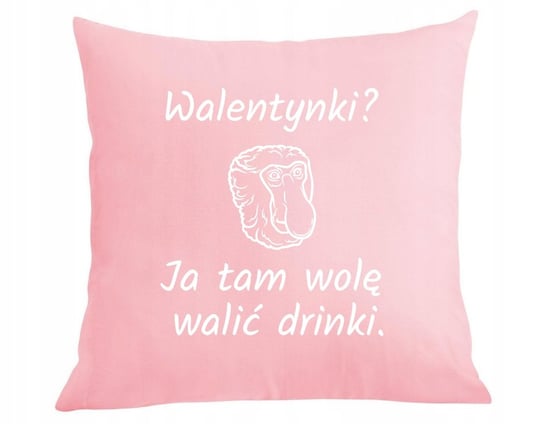 Poduszka + poszewka zabawny na Prezent Walentynki? Ja tam wolę walić Drinki Inna marka