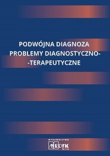 Podwójna diagnoza Miturska Ewa, Czech Marcin, Patejuk-Mazurek Iwona