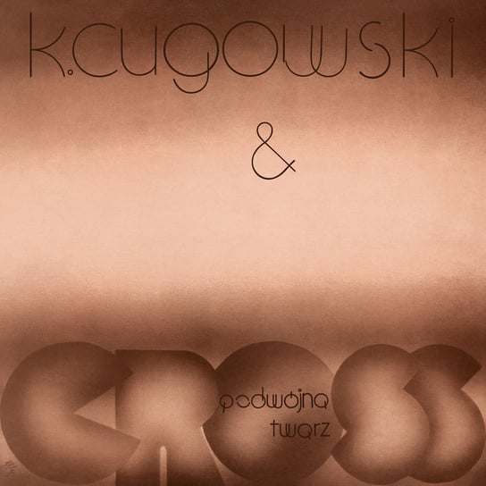 Podwójna twarz Cugowski Krzysztof, Cross