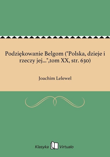 Podziękowanie Belgom ("Polska, dzieje i rzeczy jej...",tom XX, str. 630) Lelewel Joachim