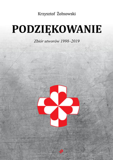 Podziękowanie. Zbiór utworów 1998-2019 Żołnowski Krzysztof
