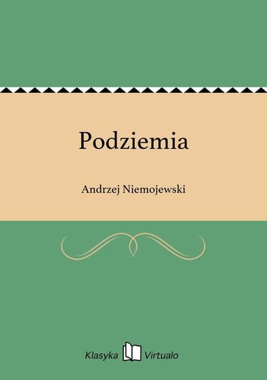 Podziemia Niemojewski Andrzej
