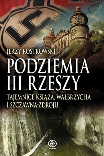 Podziemia III Rzeszy Rostkowski Jerzy