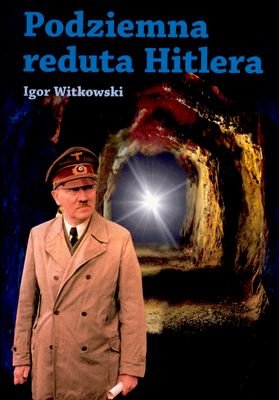 Podziemna Reduta Hitlera Witkowski Igor